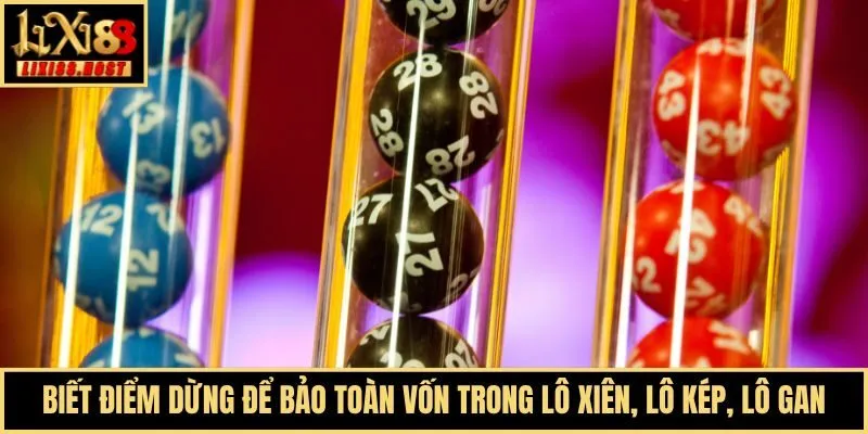 Biết điểm dừng để bảo toàn vốn trong lô xiên, lô kép, lô gan