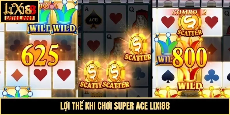 Lợi thế khi chơi Super ACE Lixi88