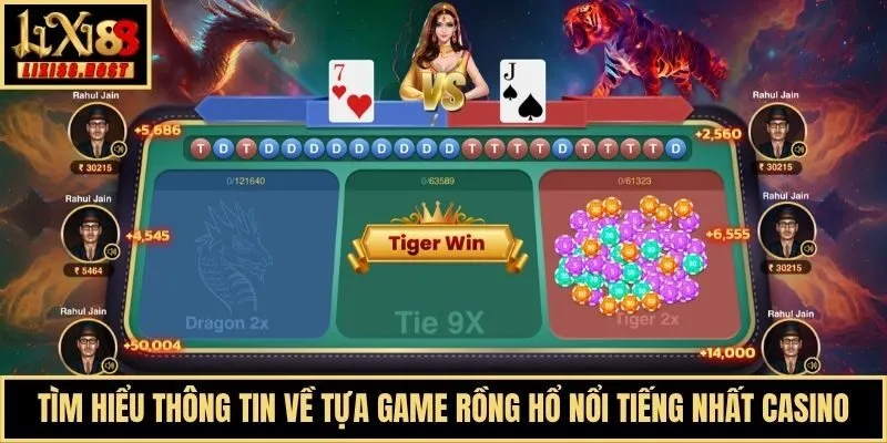 Tìm hiểu thông tin về tựa game Rồng hổ nổi tiếng nhất casino